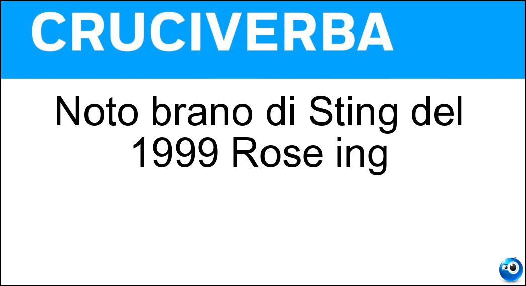 Noto brano di Sting del 1999 Rose ing Soluzione Noto brano di Sting del 1999 Rose ing - Desert