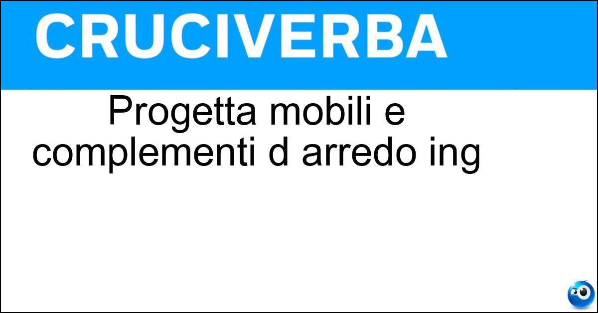 Progetta mobili e complementi d arredo ing Soluzione Progetta mobili e complementi d arredo ing - Designer