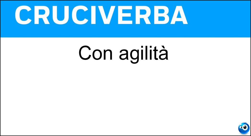 Con agilità Soluzione Con agilità - Destramente