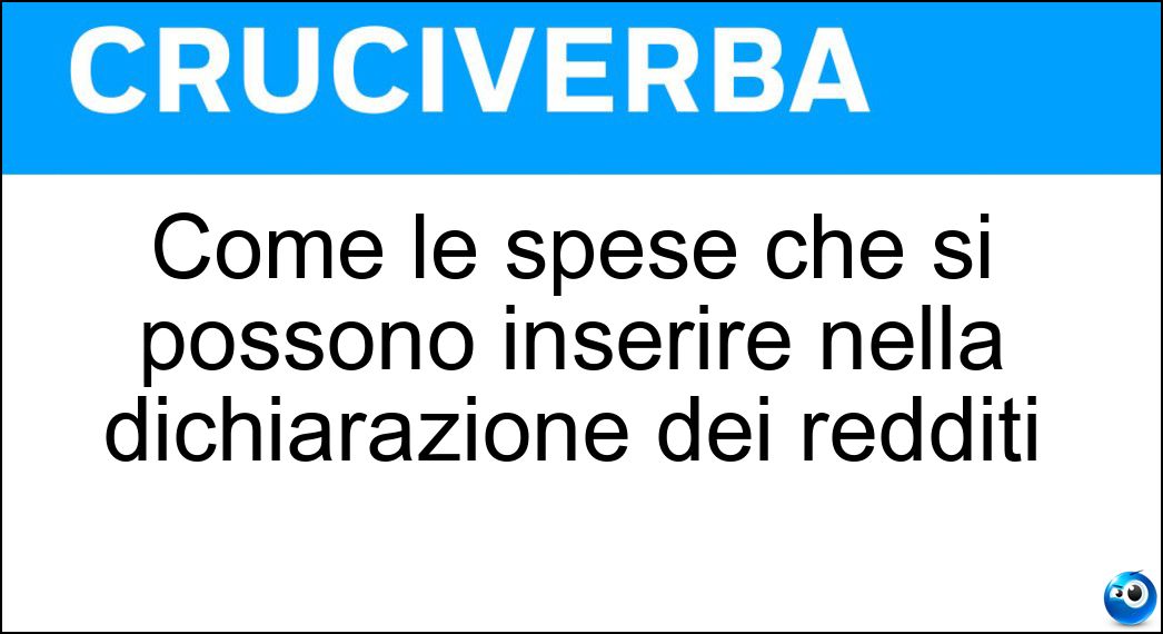 Come le spese che si possono inserire nella dichiarazione dei redditi Soluzione Cruciverba: Come le spese che si possono inserire nella dichiarazione dei redditi - Risposta Detraibili