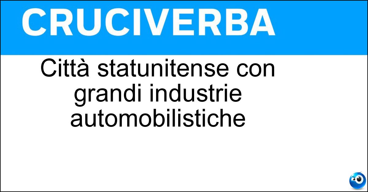 Soluzione Città statunitense con grandi industrie automobilistiche - Detroit