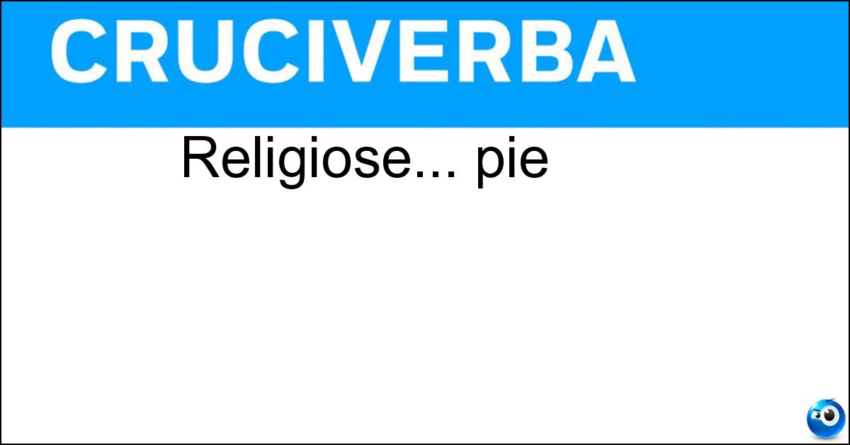 Religiose... pie Soluzione Religiose... pie - Devote
