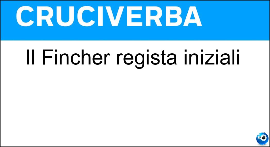 Il Fincher regista iniziali Soluzione Cruciverba: Il Fincher regista iniziali - Risposta Df