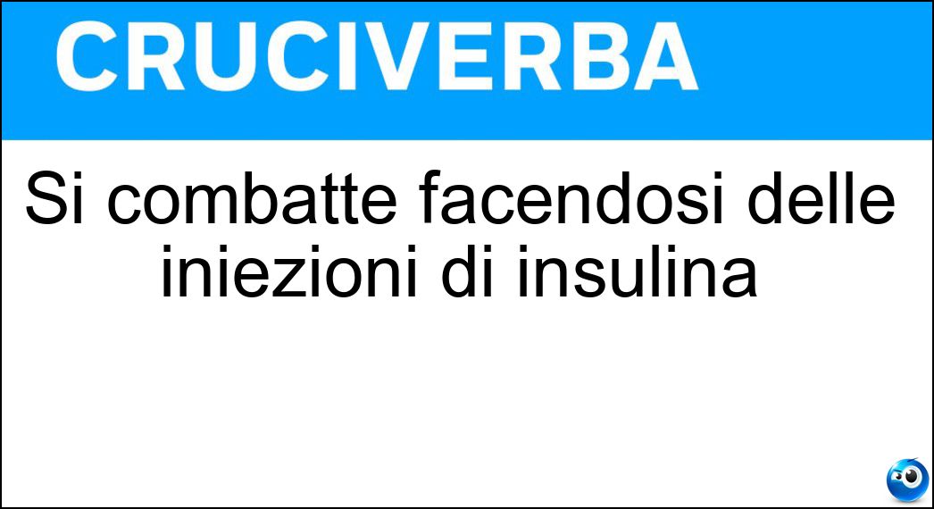 Si combatte facendosi delle iniezioni di insulina Soluzione Si combatte facendosi delle iniezioni di insulina - Diabete