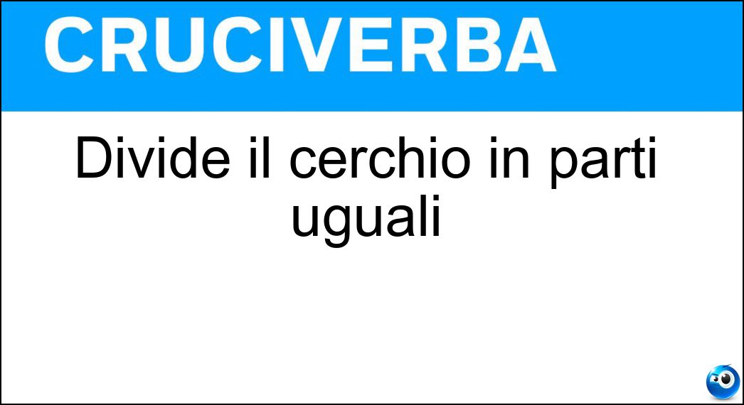 Divide il cerchio in parti uguali