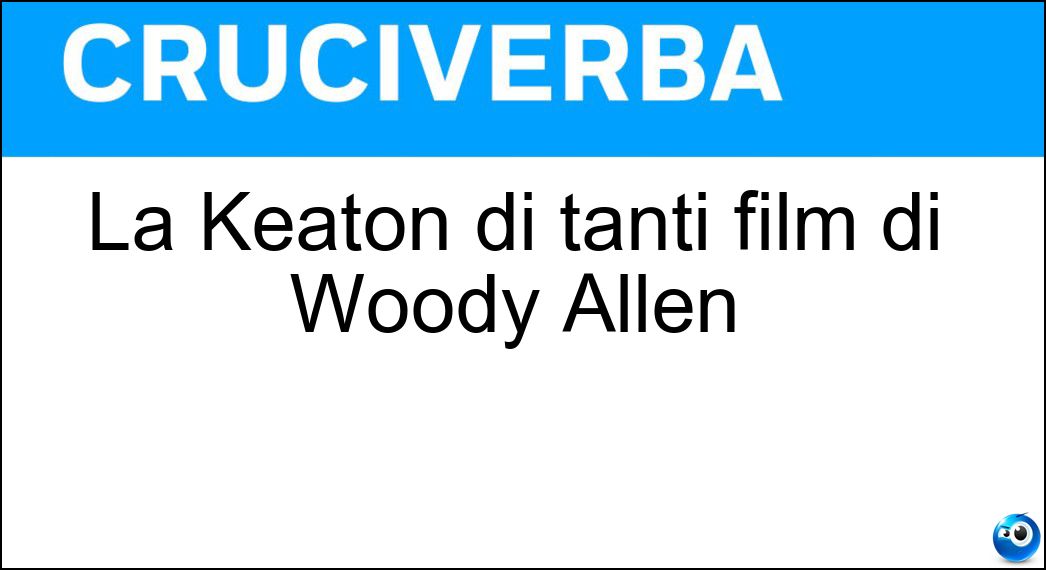 Soluzione La Keaton di tanti film di Woody Allen - Diane