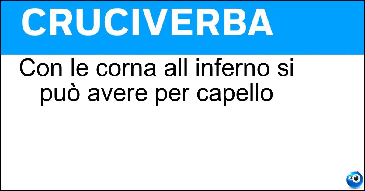 Con le corna all inferno si può avere per capello Soluzione Con le corna all inferno si può avere per capello - Diavolo