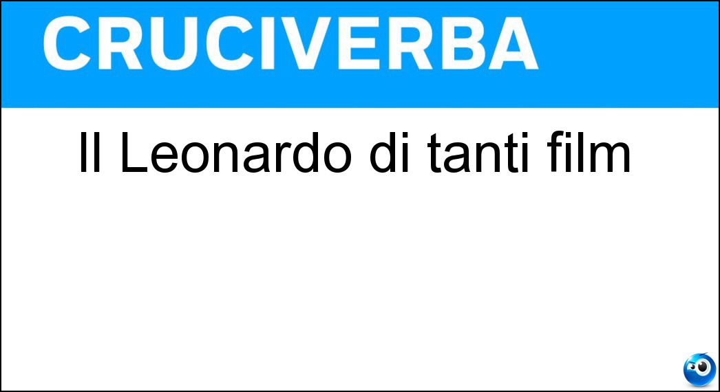 Il Leonardo di tanti film Soluzione Il Leonardo di tanti film - Dicaprio
