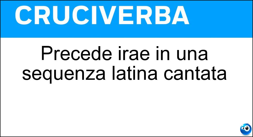 Precede irae in una sequenza latina cantata