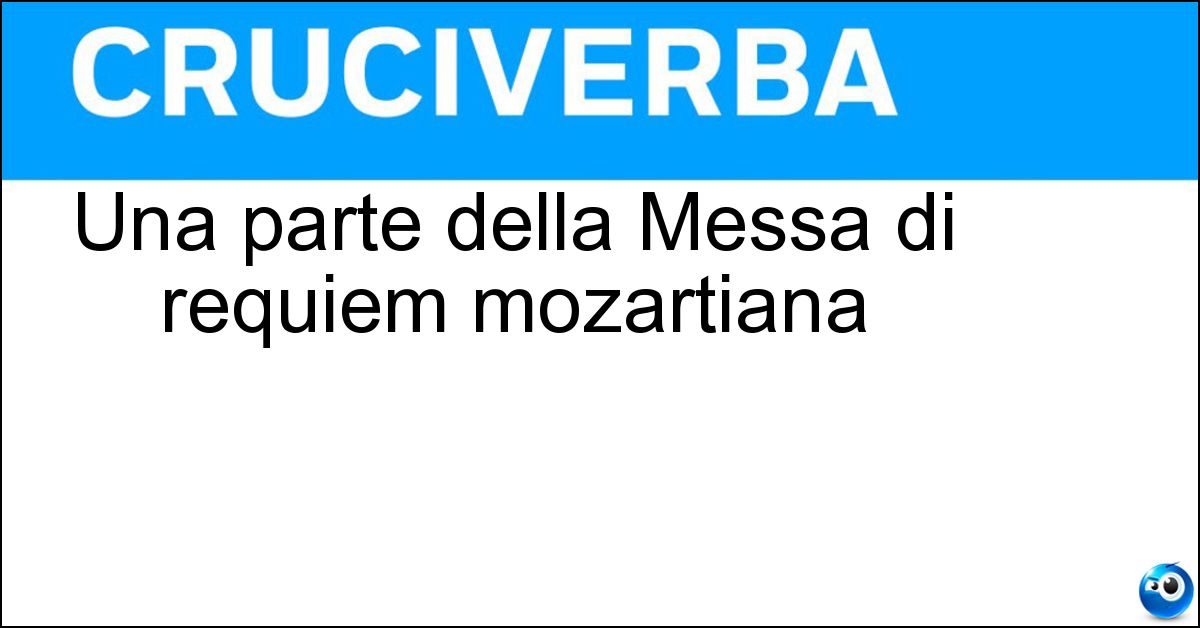 Una parte della Messa di requiem mozartiana Soluzione Una parte della Messa di requiem mozartiana - Dies Irae