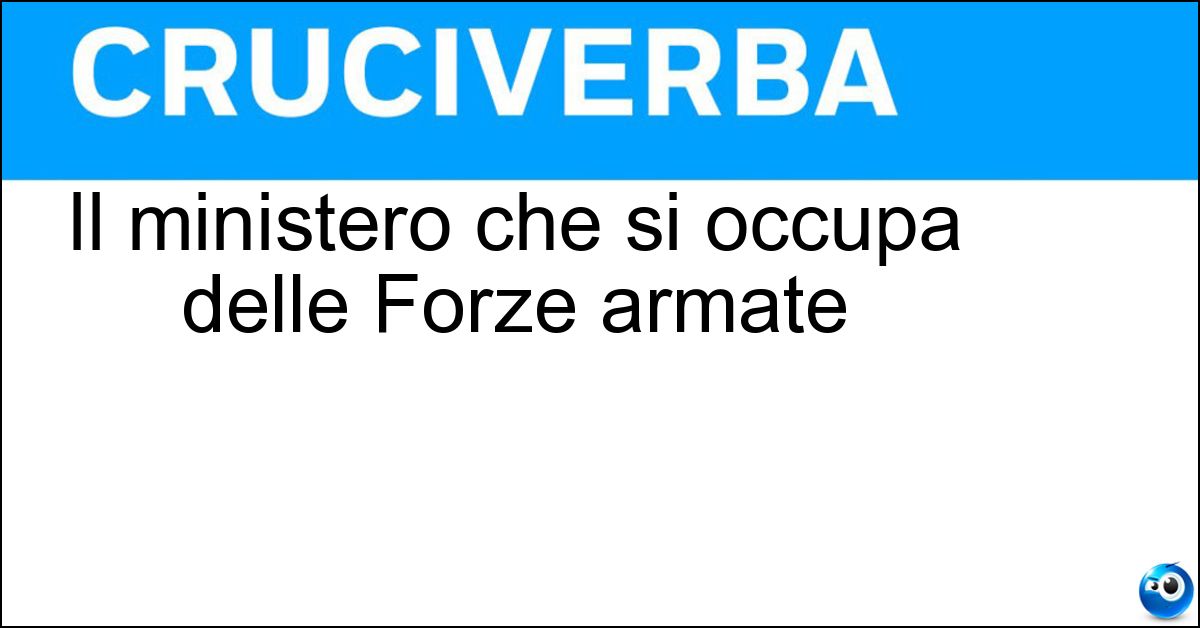 Soluzione Il ministero che si occupa delle Forze armate - Difesa