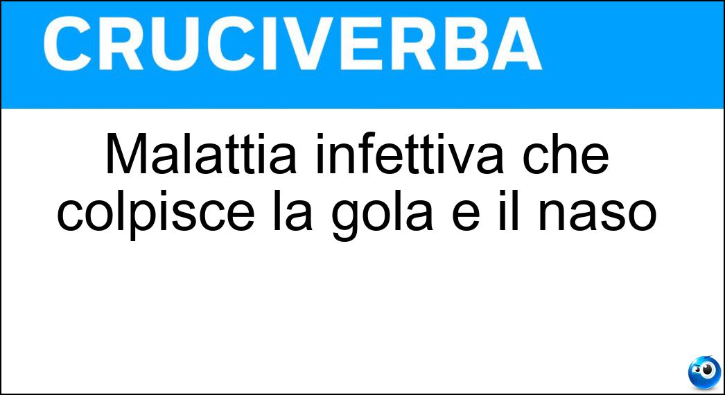 Malattia infettiva che colpisce la gola e il naso