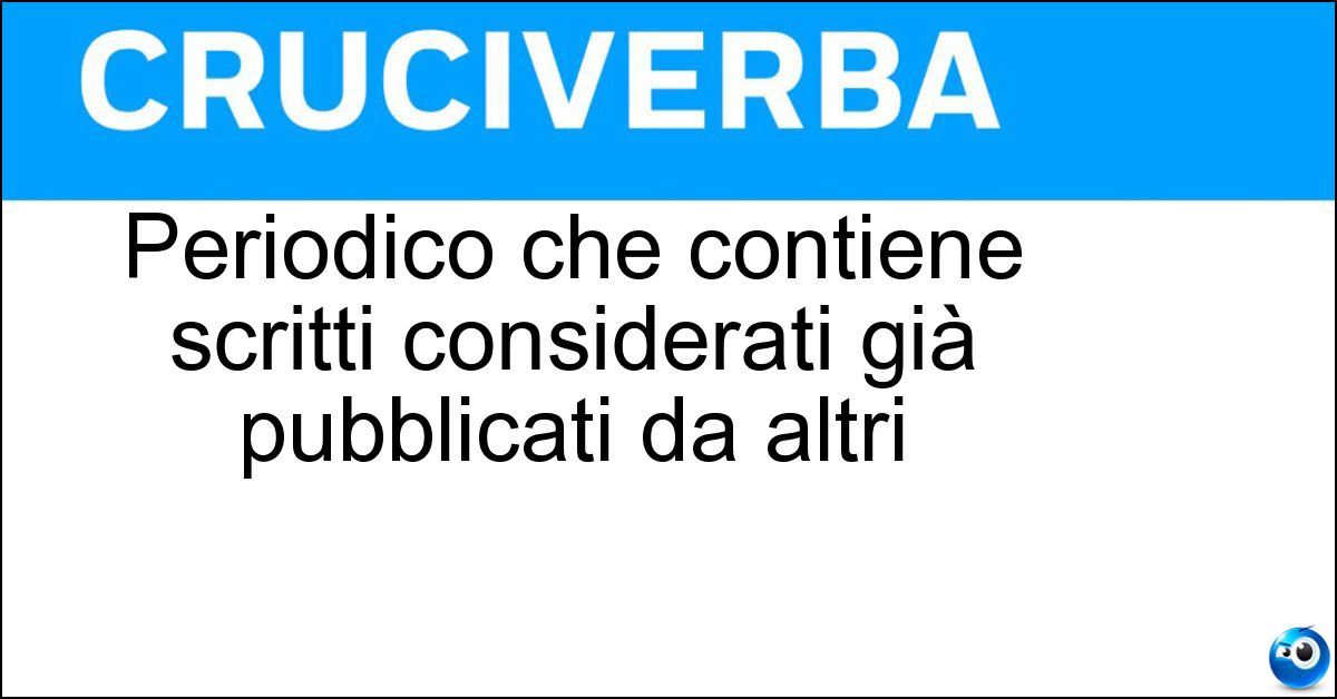 Periodico che contiene scritti considerati già pubblicati da altri Soluzione Periodico che contiene scritti considerati già pubblicati da altri - Digest