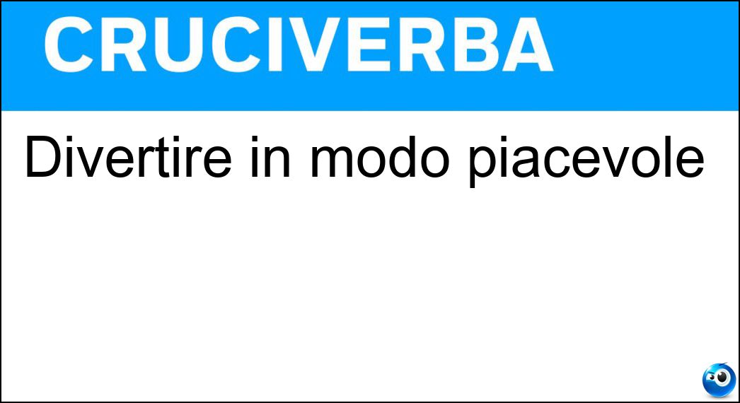 Divertire in modo piacevole Soluzione Divertire in modo piacevole - Dilettare