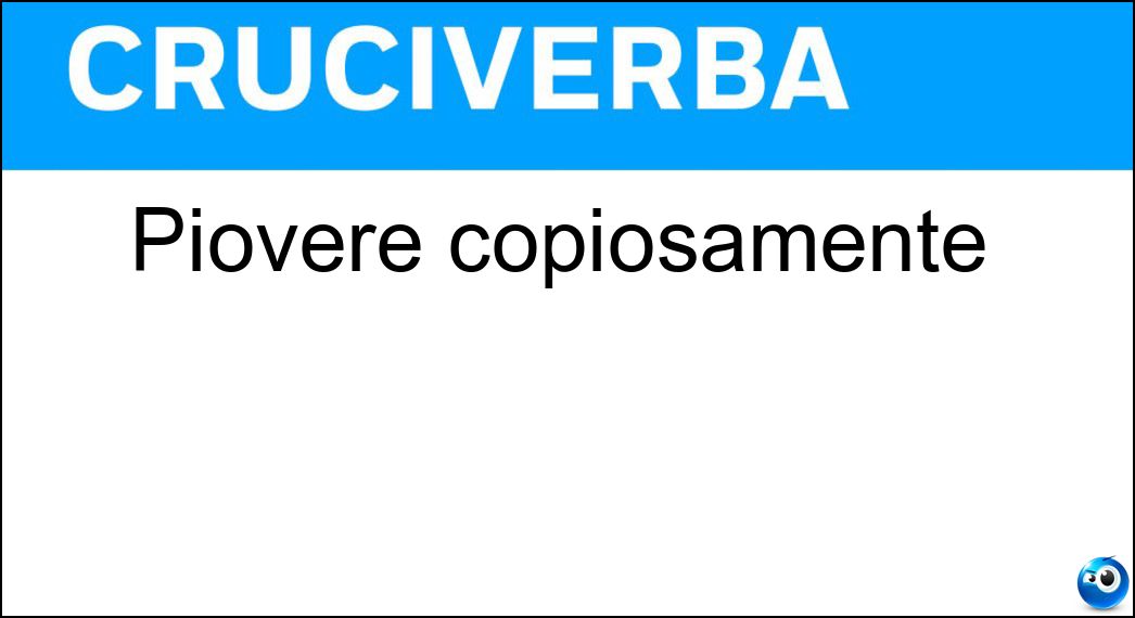 Piovere copiosamente Soluzione Piovere copiosamente - Diluviare