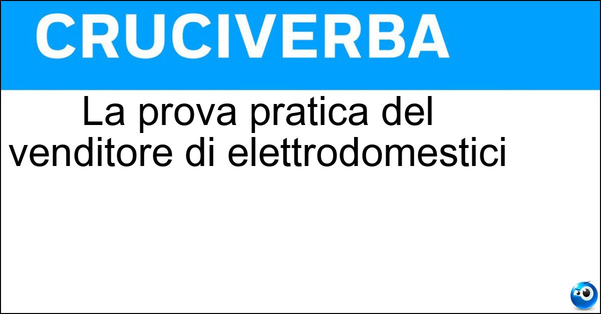 Soluzione La prova pratica del venditore di elettrodomestici - Dimostrazione