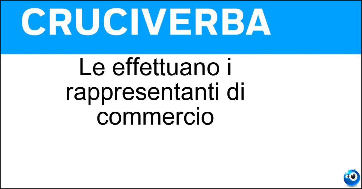 Le effettuano i rappresentanti di commercio Soluzione Le effettuano i rappresentanti di commercio - Dimostrazioni