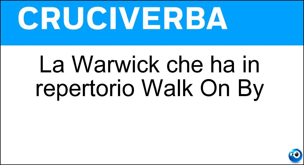 La Warwick che ha in repertorio Walk On By