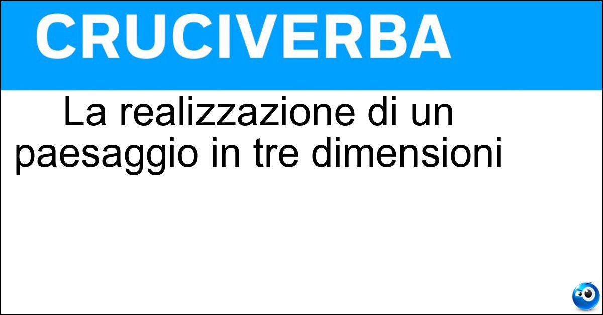 La realizzazione di un paesaggio in tre dimensioni Soluzione La realizzazione di un paesaggio in tre dimensioni - Diorama