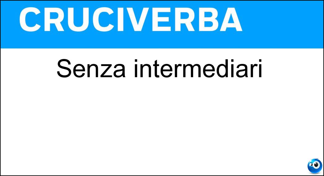 senza intermediari