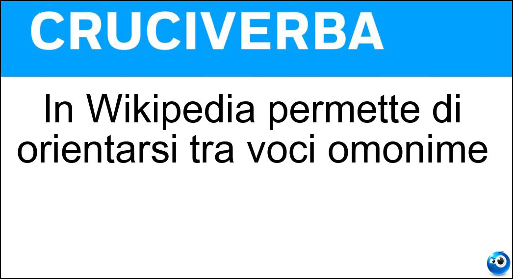 In Wikipedia permette di orientarsi tra voci omonime