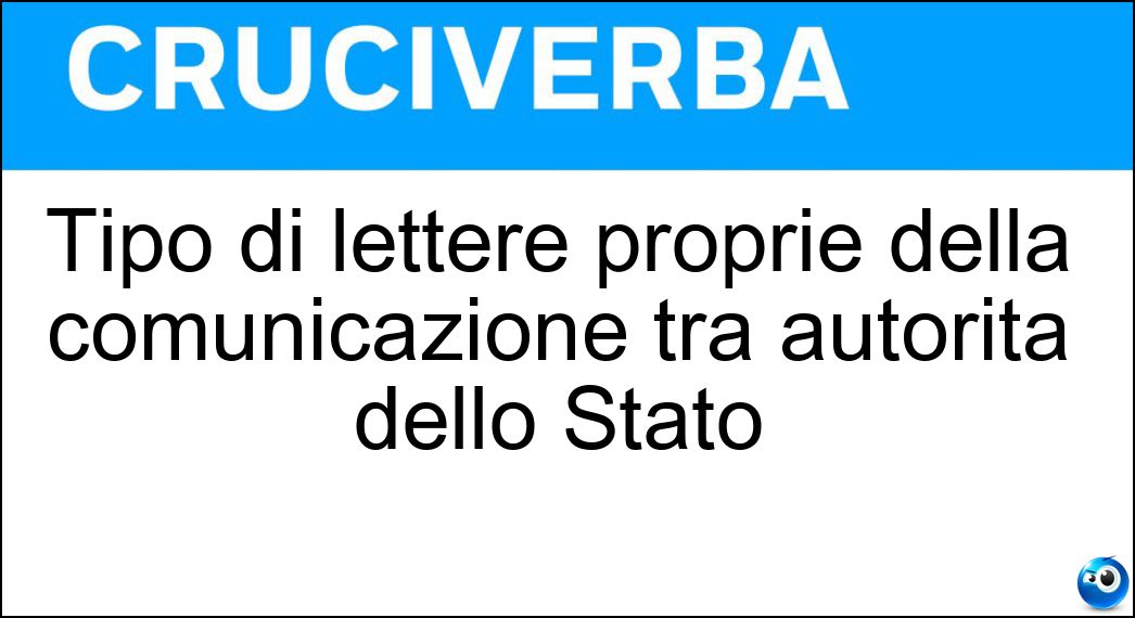 Tipo di lettere proprie della comunicazione tra autorità dello Stato Soluzione Cruciverba: Tipo di lettere proprie della comunicazione tra autorità dello Stato - Risposta Dispacci
