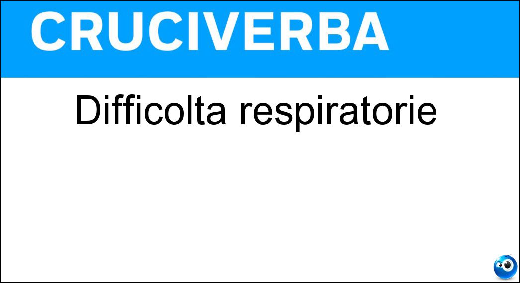 Difficoltà respiratorie Soluzione Cruciverba: Difficoltà respiratorie - Risposta Dispnee