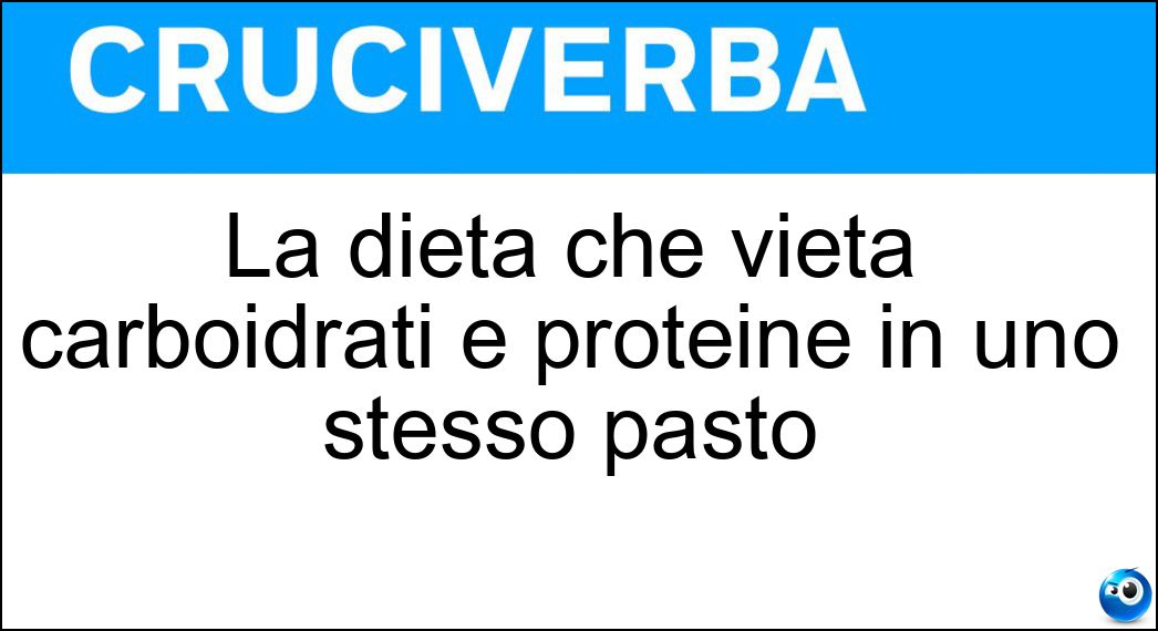 La dieta che vieta carboidrati e proteine in uno stesso pasto