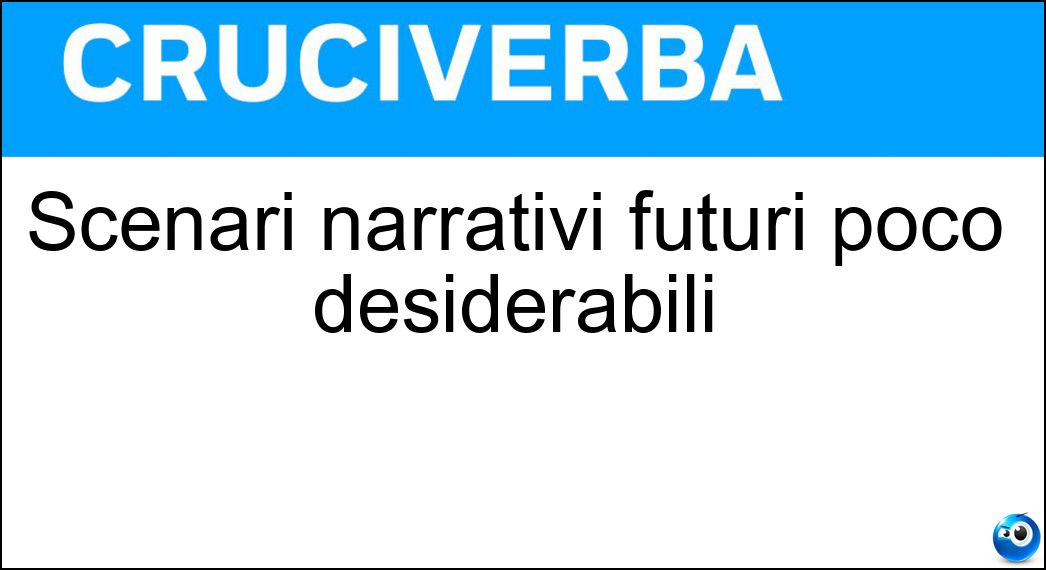 Soluzione Scenari narrativi futuri poco desiderabili - Distopie