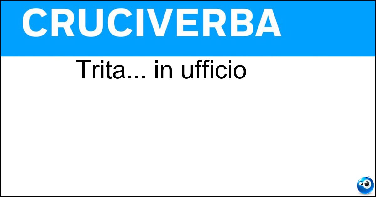 Trita... in ufficio Soluzione Trita... in ufficio - Distruggi Documenti