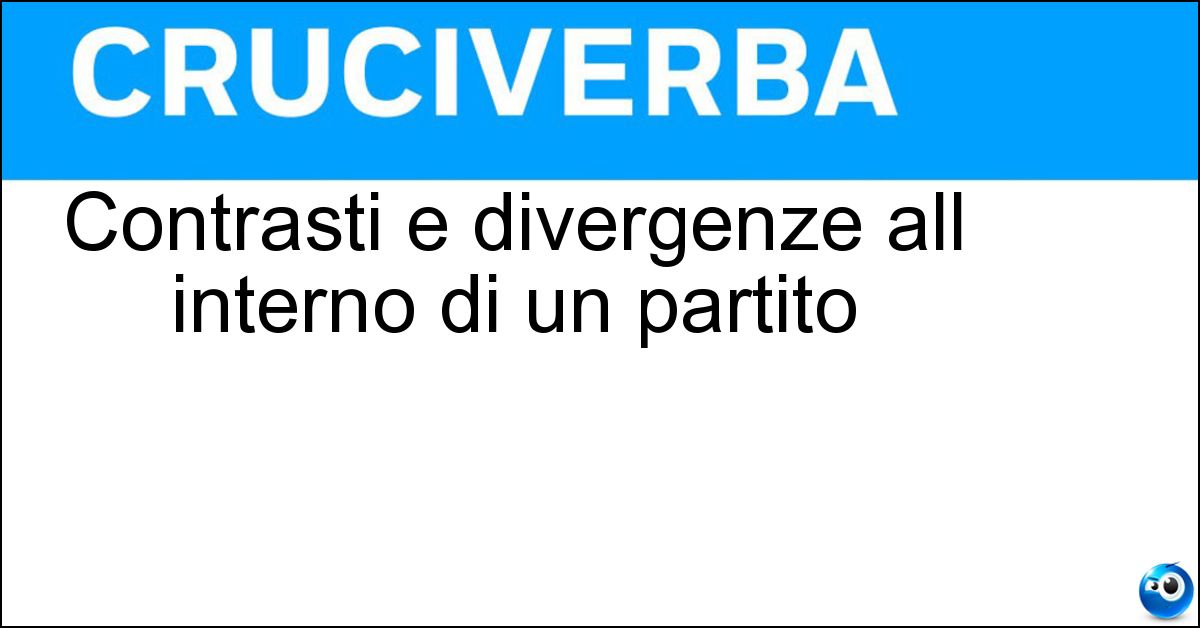 Soluzione Contrasti e divergenze all interno di un partito - Divisioni