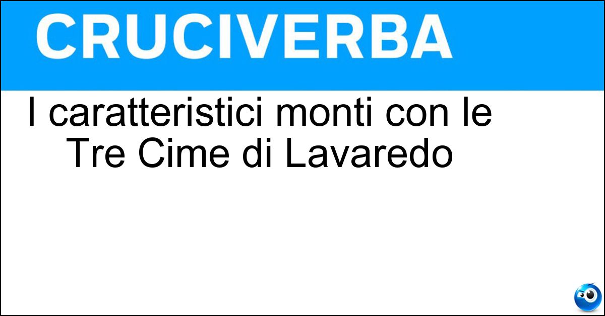 I caratteristici monti con le Tre Cime di Lavaredo Soluzione I caratteristici monti con le Tre Cime di Lavaredo - Dolomiti