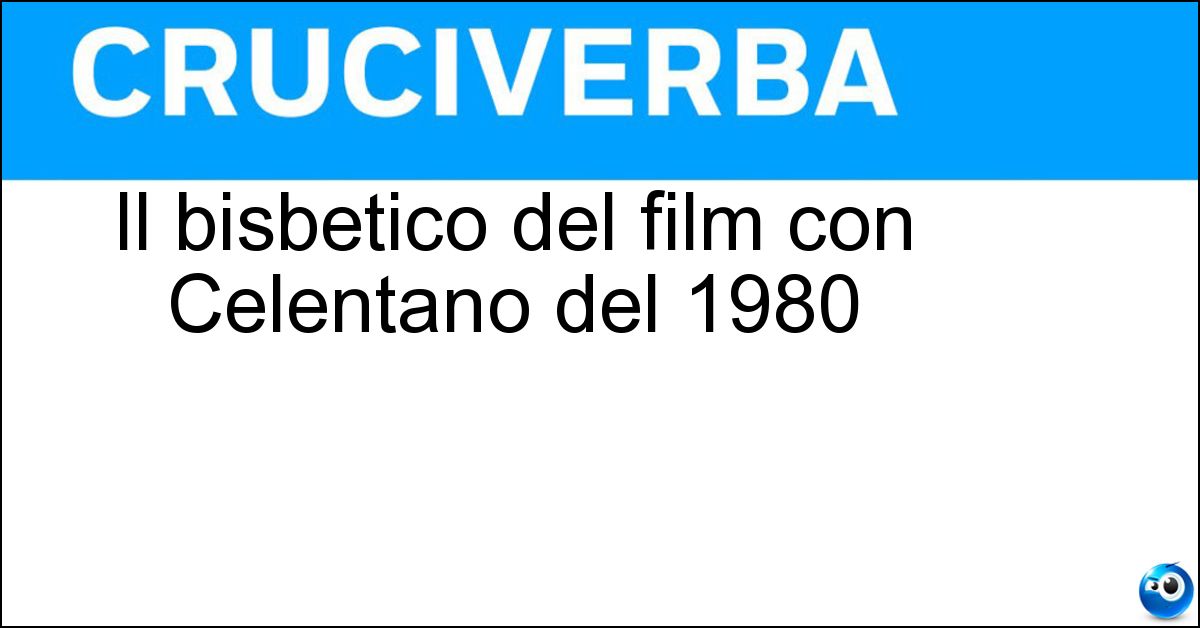 Il bisbetico del film con Celentano del 1980 Soluzione Il bisbetico del film con Celentano del 1980 - Domato