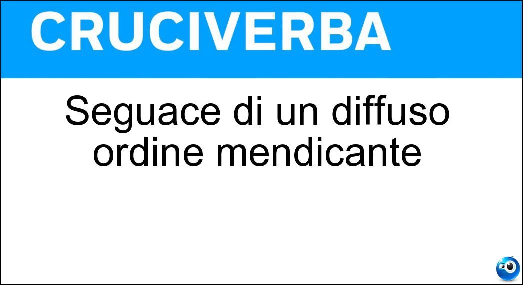 Seguace di un diffuso ordine mendicante