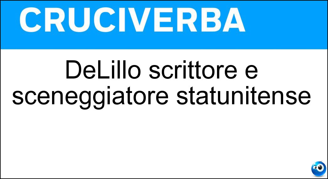 DeLillo scrittore e sceneggiatore statunitense Soluzione DeLillo scrittore e sceneggiatore statunitense - Don