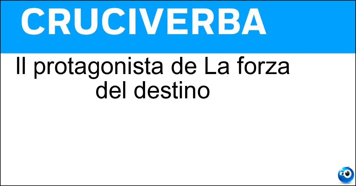 Il protagonista de La forza del destino