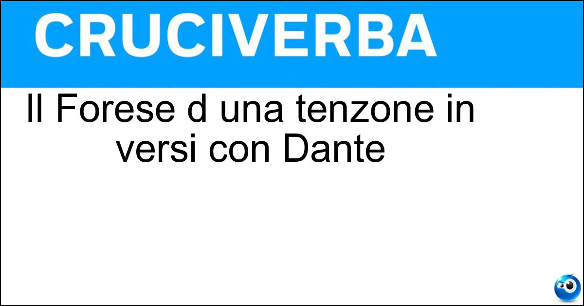 Il Forese d una tenzone in versi con Dante Soluzione Il Forese d una tenzone in versi con Dante - Donati