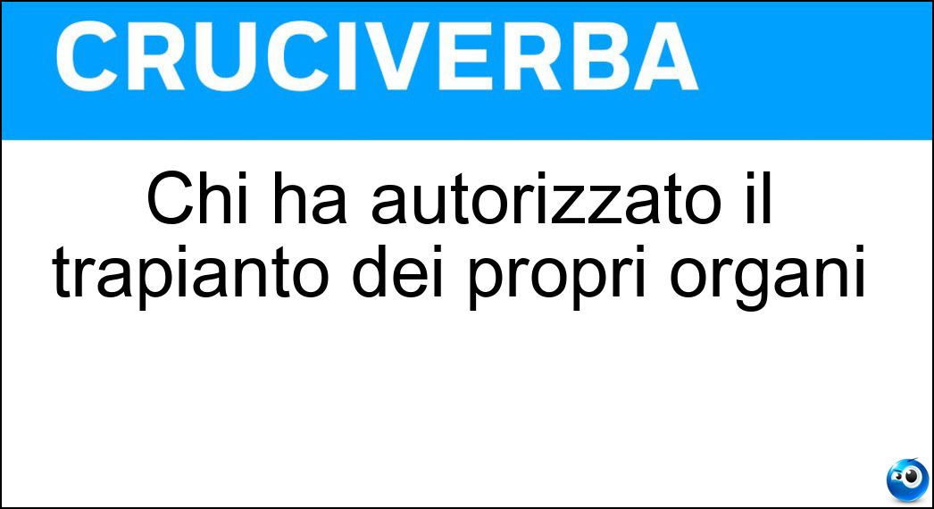 Chi ha autorizzato il trapianto dei propri organi Soluzione Chi ha autorizzato il trapianto dei propri organi - Donatore
