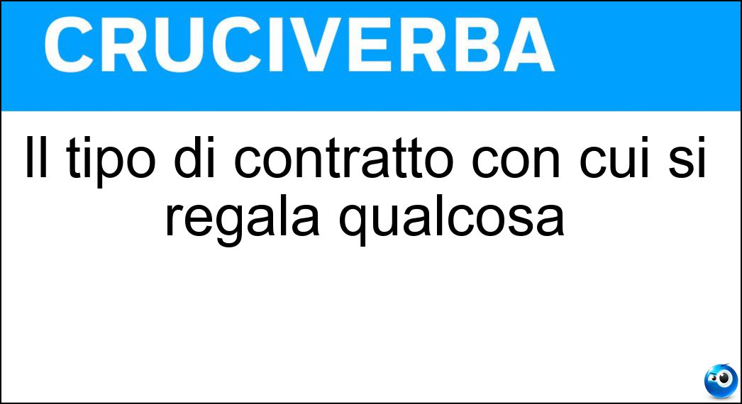 Il tipo di contratto con cui si regala qualcosa