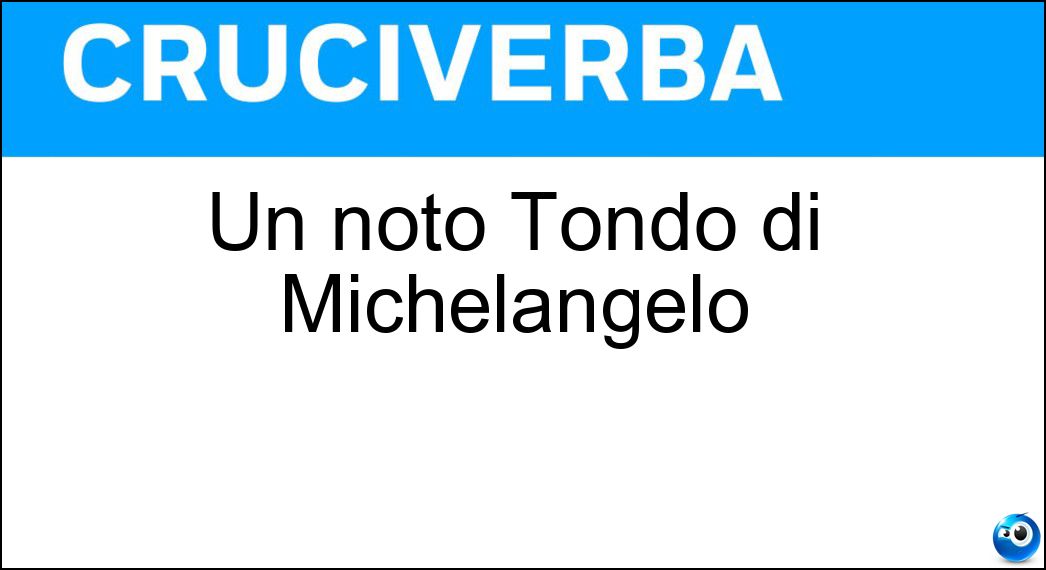 Un noto Tondo di Michelangelo Soluzione Un noto Tondo di Michelangelo - Doni