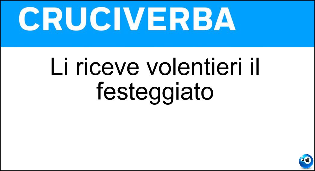 Li riceve volentieri il festeggiato Soluzione Cruciverba: Li riceve volentieri il festeggiato - Risposta Doni