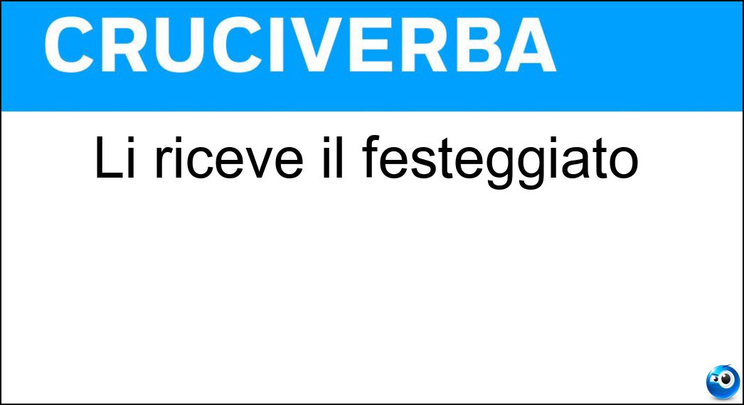 Li riceve il festeggiato Soluzione Cruciverba: Li riceve il festeggiato - Risposta Doni