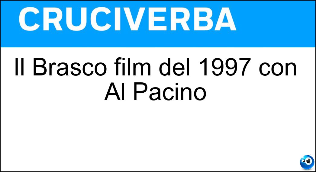 Il Brasco film del 1997 con Al Pacino Soluzione Cruciverba: Il Brasco film del 1997 con Al Pacino - Risposta Donnie