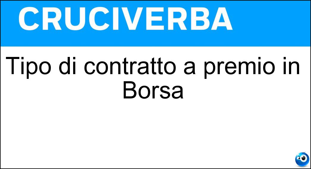 Tipo di contratto a premio in Borsa Soluzione Tipo di contratto a premio in Borsa - Dont