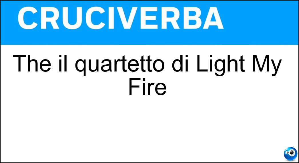 Soluzione The il quartetto di Light My Fire - Doors