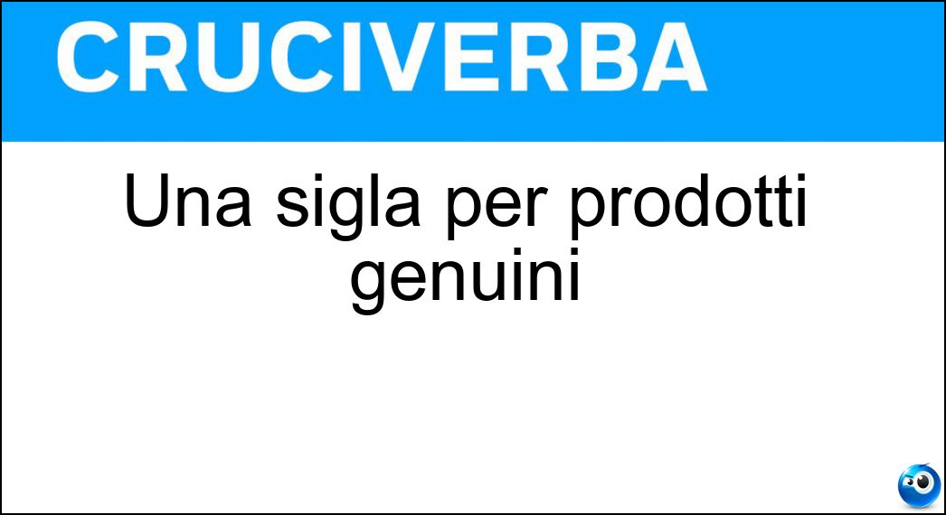 Una sigla per prodotti genuini Soluzione Una sigla per prodotti genuini - Dop