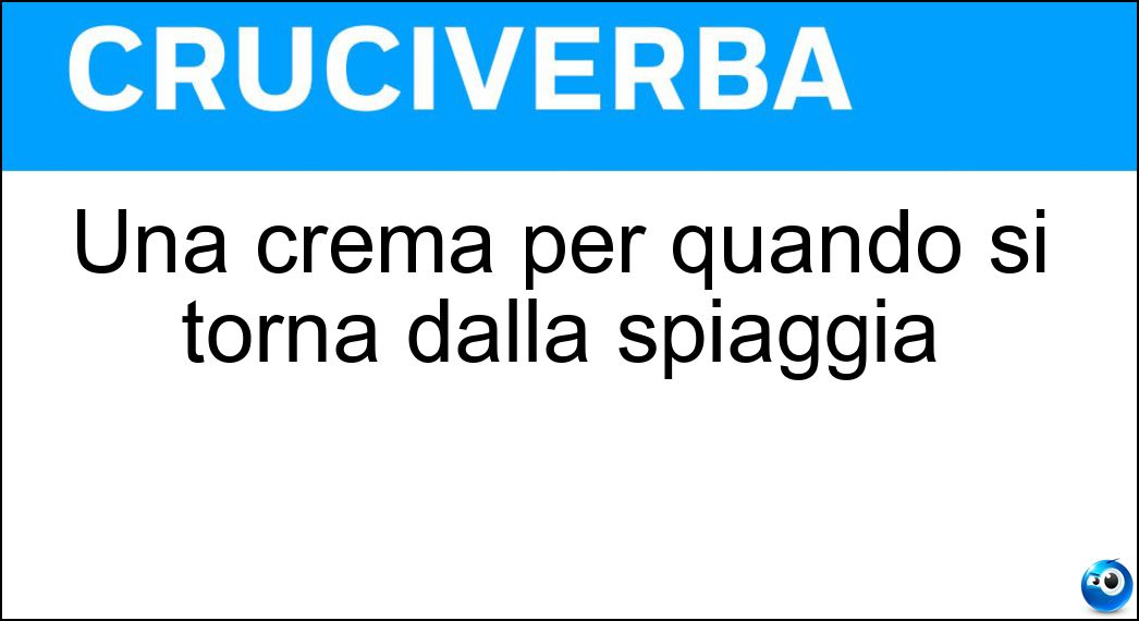 Una crema per quando si torna dalla spiaggia