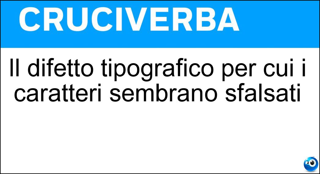 Il difetto tipografico per cui i caratteri sembrano sfalsati Soluzione Il difetto tipografico per cui i caratteri sembrano sfalsati - Doppieggiatura