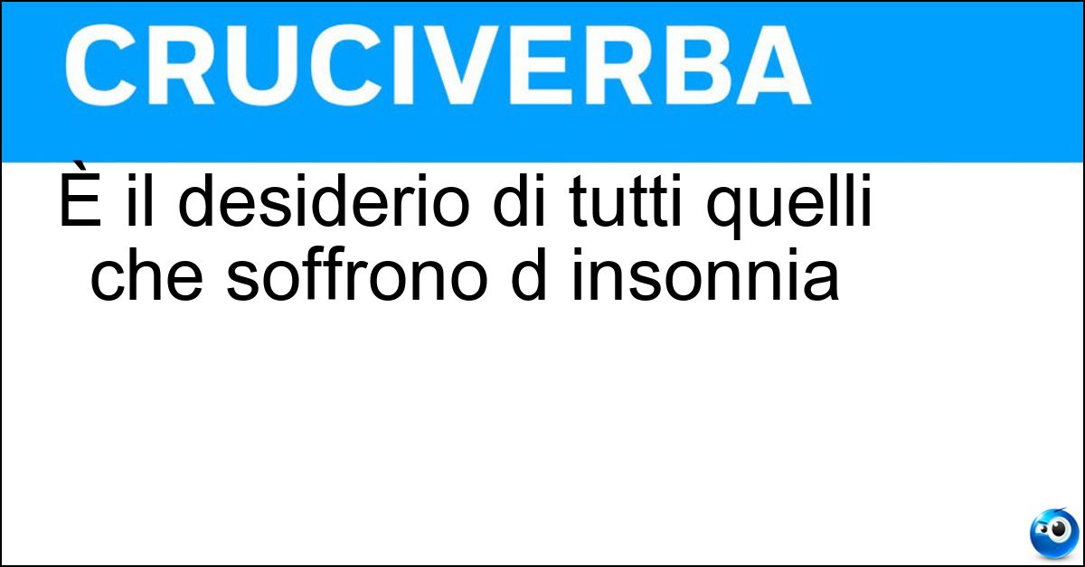 È il desiderio di tutti quelli che soffrono d insonnia È il desiderio di tutti quelli che soffrono d insonnia
