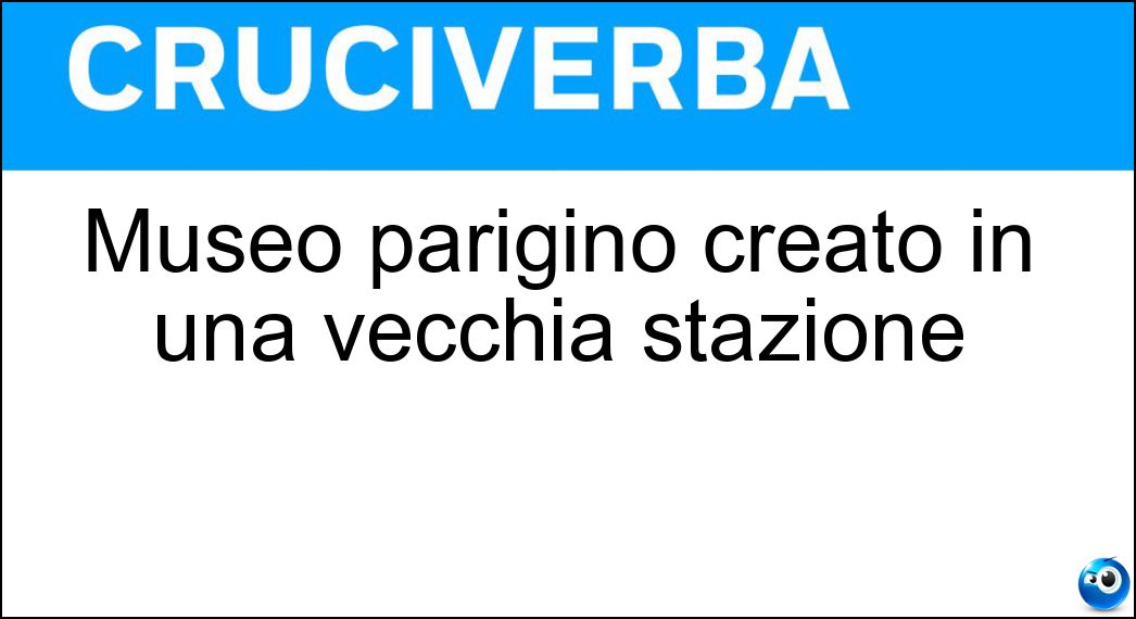Museo parigino creato in una vecchia stazione Soluzione Museo parigino creato in una vecchia stazione - Dorsay